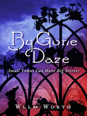 cover image of By Gone Daze: Small Towns Can Have Big Secrets